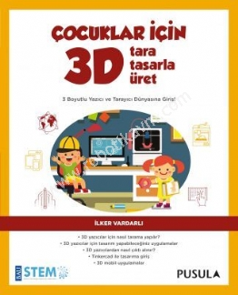 cocuklar-icin-3D-Tara-Tasarla-uret---ilker-Vardarli